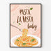 Poster Dekoration Küche - Pasta La Vista Baby