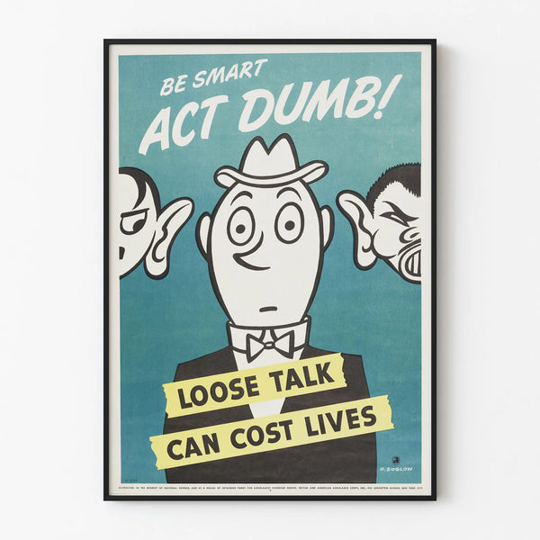 be-smart-act-dumb-loose-talk-can-cost-lives