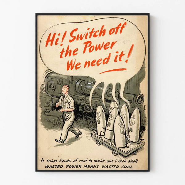 hi-switch-off-the-power-we-need-it-it-takes-5-cwts-of-coal-to-make-one-6-inch-shell-wasted-power-means-wasted-coal