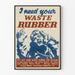 Vintage-Poster I Need Your Waste Rubber - Retro-Wanddekoration