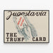 Wanddekoration Poster The Trump Card Jugoslawien — gerahmtes Bild an der Wand