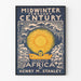 Plakat Midwinter Jahrhundert - Die Geschichte der Entwicklung Afrikas von Henry M. Stanley