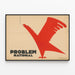 Vintage-Poster Problem National roter rauchender Vogel — gerahmtes Bild an der Wand