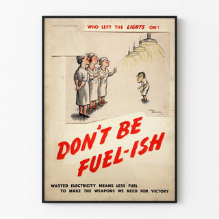 the-worker-who-left-the-lights-on-dont-be-fuel-ish-wasted-electricity-means-less-fuel-to-make-the-weapons-we-need-for-victory