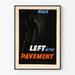 Grafischer Poster "Walk Left of the Pavement"